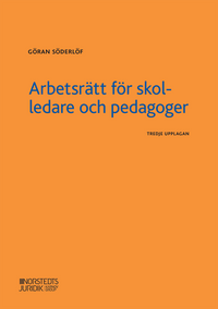 Arbetsrätt för skolledare och pedagoger; Göran Söderlöf; 2020