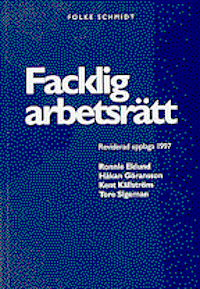 Facklig arbetsrätt; Håkan Gabinus Göransson, Kent Källström, Tore Sigeman, Ronnie Eklund; 1997