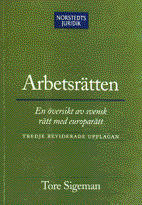 Arbetsrätten : en översikt av svensk rätt med europarätt; Tore Sigeman; 2001