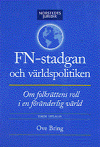 FN-stadgan och världspolitiken : Om folkrättens roll i en föränderlig värld; Ove Bring; 2002