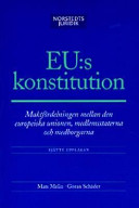 EU:s konstitution : Maktfördelningen mellan den europeiska unionen, medlemsstaterna och medborgarna.; Norstedts Juridik; 2004