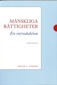 Mänskliga rättigheter : en introduktion; David I. Fisher; 2005