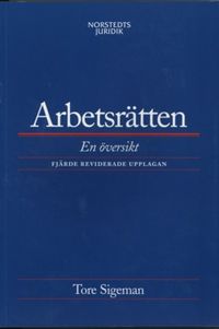Arbetsrätten : En översikt; Norstedts Juridik; 2006