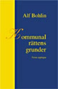 Kommunalrättens grunder; Alf Bohlin; 2007