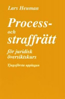 Process- och straffrätt för juridisk översiktskurs; Lars Heuman; 2007