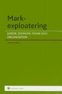 Markexploatering : juridik, ekonomi, teknik och organisation; Thomas Kalbro; 2007