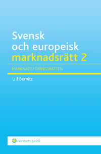 Svensk och europeisk marknadsrätt 2 : marknadsföringsrätten; Ulf Bernitz; 2013
