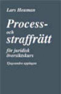 Process- och straffrätt för juridisk översiktskurs; Lars Heuman; 2009