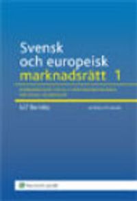 Svensk och europeisk marknadsrätt. 1, Konkurrensrätten och marknadsekonomins rättsliga grundvalar; Ulf Bernitz; 2009