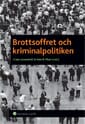 Brottsoffret och kriminalpolitiken; Claes Lernestedt, Henrik Tham; 2011