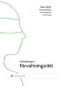 Författningar i förvaltningsrätt : Mars 2013; Michaela Ribbing, Åsa Örnberg, Lena Sandström; 2013