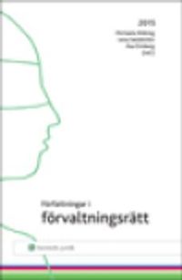 Författningar i förvaltningsrätt : 2015; Michaela Ribbing, Lena Sandström, Åsa Örnberg; 2015