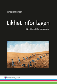 Likhet inför lagen : rättsfilosofiska perspektiv; Claes Lernestedt; 2015