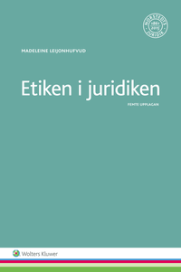 Etiken i juridiken; Madeleine Leijonhufvud; 2015