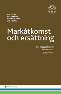 Markåtkomst och ersättning : för bebyggelse och infrastruktur; Eije Sjödin, Peter Ekbäck, Thomas Kalbro, Leif Norell; 2016