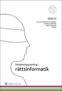 Författningssamling i rättsinformatik : 2016/17; Cecilia Magnusson Sjöberg, Gustaf Johnssén, Ängla Eklund; 2016