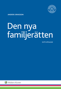 Den nya familjerätten : makar och sambors egendomsförhållanden, bodelning och arv; Anders Eriksson; 2017