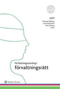 Författningssamling i förvaltningsrätt : 2017; Michaela Ribbing, Lena Sandström, Åsa Örnberg; 2017