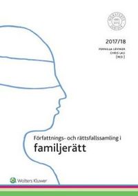 Författnings- och rättsfallssamling i familjerätt 2017/18; Pernilla Leviner, Chris Lau; 2017