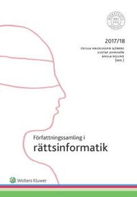 Författningssamling i rättsinformatik : 2017/18; Cecilia Magnusson Sjöberg, Gustaf Johnssén, Ängla Eklund; 2017