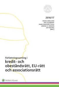 Författningssamling i kredit- och obeståndsrätt, EU-rätt och associationsrätt : 2016/17; Mikael Berglund, Emil Elgebrant, Marie Karlsson-Tuula, Annina H. Persson, Leif Östling; 2016