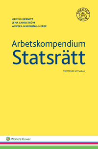 Arbetskompendium i statsrätt; Hedvig Bernitz, Lena Sandström, Wiweka Warnling-Nerep; 2017