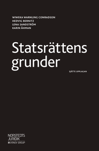 Statsrättens grunder; Wiweka Warnling Conradson, Hedvig Bernitz, Lena Sandström, Karin Åhman; 2018