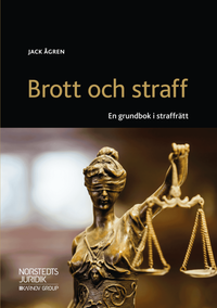 Brott och straff : en grundbok i straffrätt; Jack Ågren; 2018