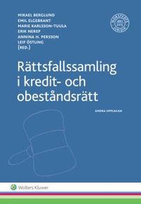 Rättsfallssamling i kredit- och obeståndsrätt; Mikael Berglund, Emil Elgebrant, Marie Karlsson-Tuula, Erik Nerep, Annina H. Persson, Leif Östling; 2017