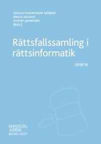 Rättsfallssamling i rättsinformatik : 2018/19; Cecilia Magnusson Sjöberg, Gustaf Johnssén, Ängla Eklund; 2018