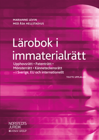 Lärobok i immaterialrätt : upphovsrätt, patenträtt, mönsterrätt, känneteckensrätt i Sverige, EU och internationellt; Marianne Levin; 2019