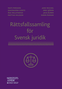 Rättsfallssamling för Svensk juridik; Magdalena Giertz, Åsa Hellstadius, Mattias Nilsson, Jane Reichel, Erik Sjödin, Jack Ågren, Karin Åhman, Mats Persson; 2019
