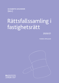 Rättsfallssamling i fastighetsrätt : 2020 / 2021; Elisabeth Ahlinder; 2020
