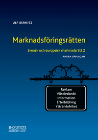 Svensk och europeisk marknadsrätt 2 : ,arknadsföringsrätten; Ulf Bernitz; 2020