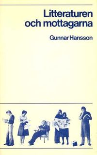 Litteraturen och mottagarna; Gunnar Hansson; 1975