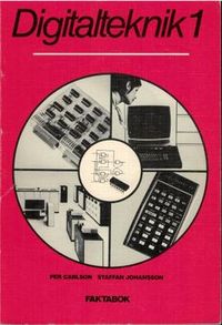Digitalteknik 1 Faktabok; Per Carlson, Staffan Johansson; 1984