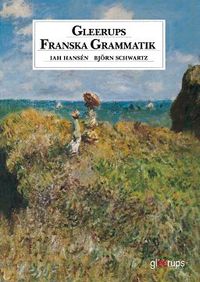 Gleerups Franska grammatik; Iah Hansén, Björn Schwartz; 1992