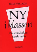 Ny i klassen - om invandrarbarn i svensk skola; Wellros; 1992