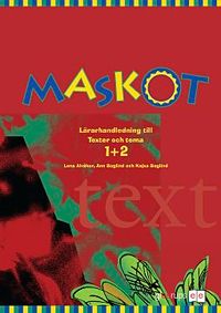 Maskot Texter & tema 1+2 Lärarhandl; Lena Alvåker, Ann Boglind; 2003