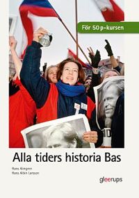 Alla tiders historia Bas, elevbok; Hans Almgren, Hans Albin Larsson; 2008