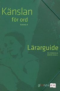Känslan för ord, Svenska A Lärarguide; Pia Cederholm, Anders Danell; 2006