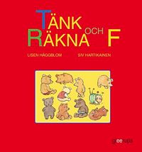 Tänk och räkna F Grundbok; Siv Hartikainen, Lisen Häggblom; 2006