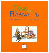 Tänk och räkna 1B Grundbok; Siv Hartikainen, Lisen Häggblom; 2006