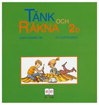 Tänk och räkna 2B Grundbok; Siv Hartikainen, Lisen Häggblom; 2006