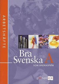 Bra Svenska A som andraspråk; Eva Hedencrona, Karin Smed-Gerdin, Eva Hedencrona, Karin Smed-Gerdin; 2007