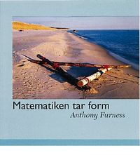 Matematiken tar form; Anthony Furness; 2012