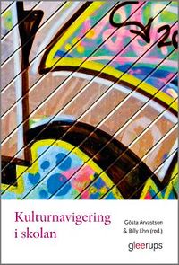 Kulturnavigering i skolan; Gösta Arvastson (red.), Billy Ehn (red.); 2007