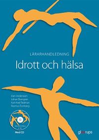 Idrott och hälsa, lärarhandledning; Dan Andersson, Johan Ekengren, Karl-Axel Tedman, Rasmus Tornberg; 2010
