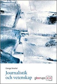 Journalistik och vetenskap; George Strachal; 2009