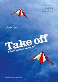 Take Off Företagsekonomi 1 och 2 Övn bok; Magnus Arleborn, Lars Eriksson, Helén Hurtigh, Gunvor Lagerborg Andersson, Susann Sörensson; 2011